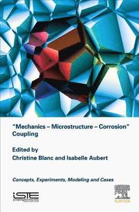 bokomslag Mechanics - Microstructure - Corrosion Coupling