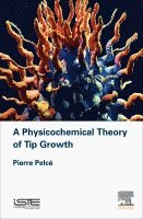 bokomslag A Physicochemical Theory of Tip Growth