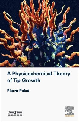 bokomslag Physicochemical Theory of Tip Growth