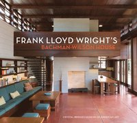 bokomslag Frank Lloyd Wright's Bachman-Wilson House-Crystal Bridges Museum of American Art