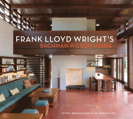 Frank Lloyd Wright's Bachman-Wilson House-Crystal Bridges Museum of American Art 1