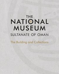 bokomslag The National Museum, Sultanate of Oman