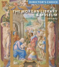 bokomslag The Morgan Library & Museum: Director's Choice