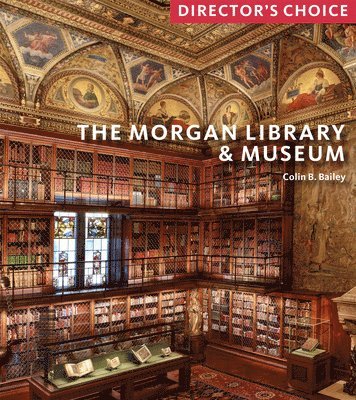 bokomslag The Morgan Library & Museum: Director's Choice