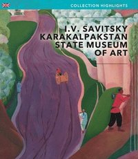 bokomslag I.V Savitsky Karakalpakstan State Museum of Art