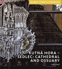 bokomslag Kutna Hora - Sedlec: Cathedral Church and Ossuary