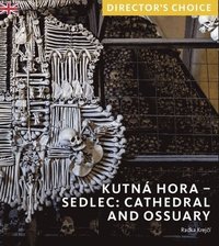 bokomslag Kutná Hora - Sedlec: Cathedral Church and Ossuary