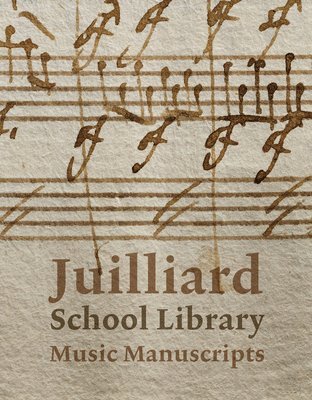 Jane Gottlieb, Richard Griscom, Jane Gottlieb - Juilliard School Library Music Manuscripts, Inbunden