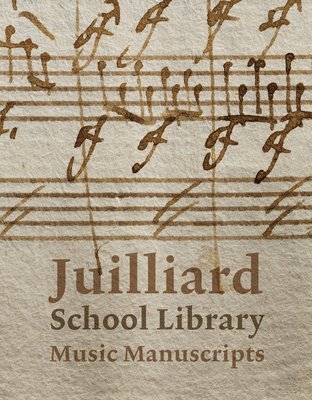 bokomslag Juilliard School Library Music Manuscripts