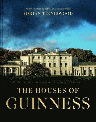 Adrian Tinniswood - Houses of Guinness, Inbunden