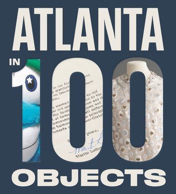 bokomslag Atlanta in 100 Objects
