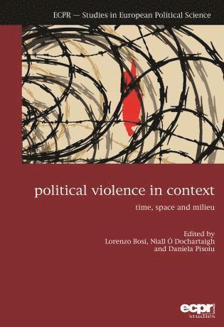 Lorenzo Bosi, Niall Ó Dochartaigh, Daniela Pisoiu - Political Violence in Context, Inbunden