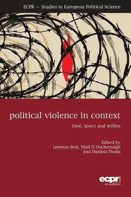 bokomslag Political Violence in Context: Time, Space and Milieu