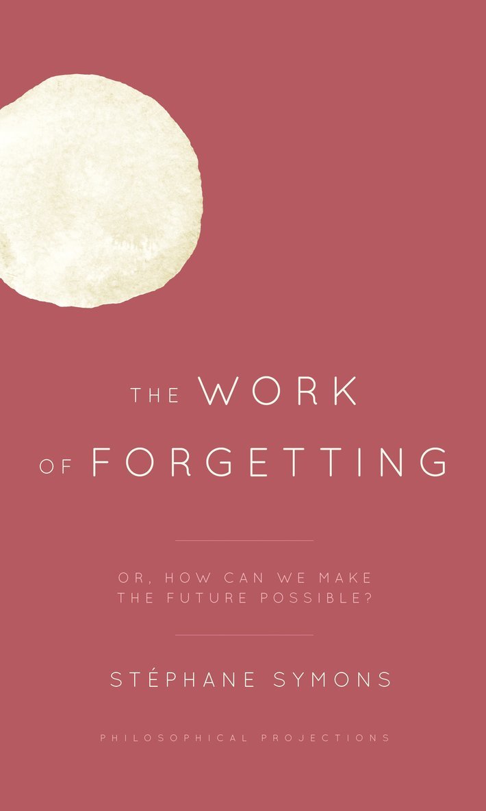 Stephane Symons - Work of Forgetting, Inbunden