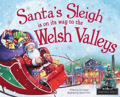 Eric James - Santa's Sleigh is on its Way to Welsh Valleys, Inbunden