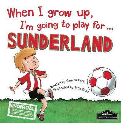 Gemma Cary - When I Grow Up I'm Going to Play for Sunderland, Inbunden