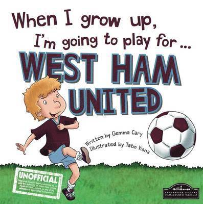 Gemma Cary - When I Grow Up I'm Going to Play for West Ham, Inbunden