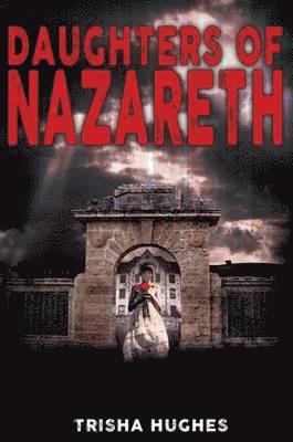 Trisha Hughes - Daughters of Nazareth, Häftad