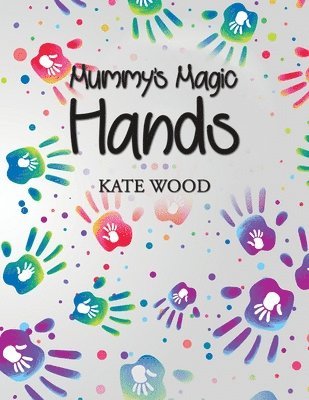 Kate Wood - Mummy's Magic Hands, Häftad
