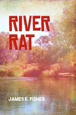 Jim Fisher - River Rat, Inbunden