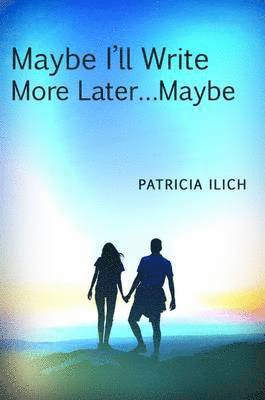 Maybe I'll Write More Later... Maybe