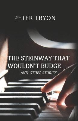 The Steinway That Wouldn't Budge (Confessions of a Piano Tuner) 1