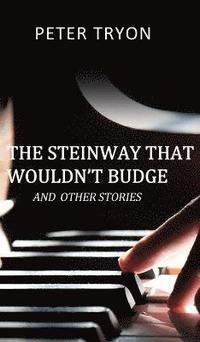 bokomslag The Steinway That Wouldn't Budge (Confessions of a Piano Tuner)