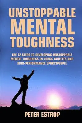 Peter Estrop - Unstoppable Mental Toughness, Häftad. Tillgänglighet: Lägg i varukorg