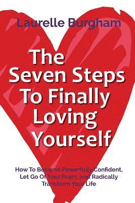 The Seven Steps To Finally Loving Yourself 1