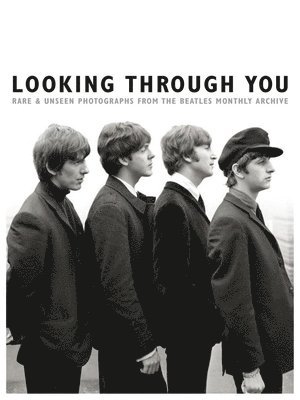 Tom Adams - Looking Through You: The Beatles Monthly Archive, Inbunden