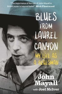 bokomslag Blues From Laurel Canyon: My Life as a Bluesman