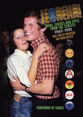 Paul Anderson - Scorcha! Skins, Suedes and Style from the Streets 1967-1973, Inbunden