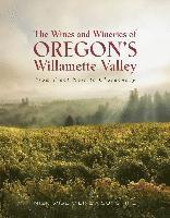 The Wines and Wineries of Oregon's Willamette Valleu 1