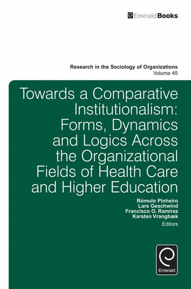 Rómulo Pinheiro, Francisco O. Ramirez, Karsten Vrangbaek, Lars Geschwind - Towards a Comparative Institutionalism, Inbunden