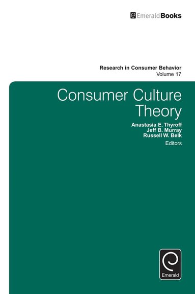 Anastasia E. Thyroff, Jeff B. Murray, Russell W. Belk - Consumer Culture Theory, Inbunden