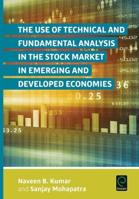 Naveen B. Kumar, Sanjay Mohapatra, Dr. Sanjay Mohapatra - Use of Technical and Fundamental Analysis in the Stock Market in Emerging and Developed Economies, Inbunden