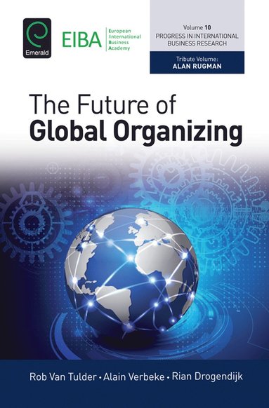 Alain Verbeke, Rob Van Tulder, Rian Drogendijk - Future of Global Organizing, Inbunden