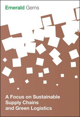 Emerald Group Publishing Limited, ,Emerald Group Publishing Limited, Emerald Group Publishing Limited - Focus on Sustainable Supply Chains and Green Logistics, Häftad