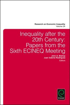John A. Bishop, Juan Gabriel Rodríguez, USA) Bishop, John A. (East Carolina University, Spain) Rodriguez, Juan Gabriel (Universidad Complutense de Madrid - Inequality after the 20th Century, Inbunden