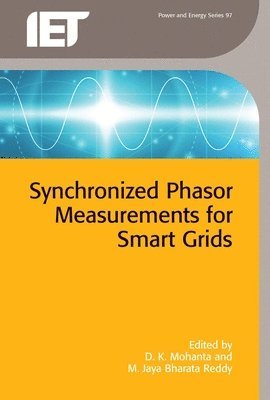 Dusmanta Kumar Mohanta, M. Jaya Bharata Reddy, India) Mohanta, Dusmanta Kumar (Professor, Birla Institute of Technology, Mesra, India) Reddy, M. Jaya Bharata (Associate Professor, National Institute of Technology (NIT), Tiruchirappalli, M Jaya Bharata Reddy - Synchronized Phasor Measurements for Smart Grids, Inbunden