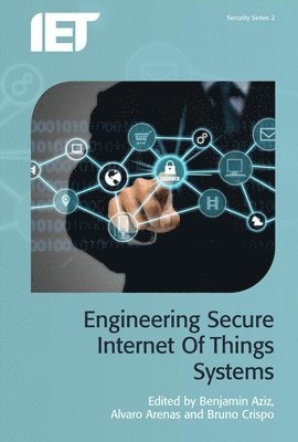 Engineering Secure Internet of Things Systems 1