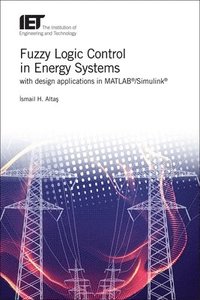bokomslag Fuzzy Logic Control in Energy Systems with design applications in MATLAB/Simulink