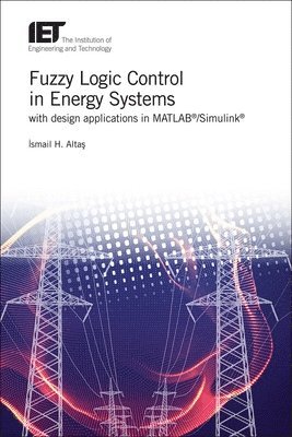 Fuzzy Logic Control in Energy Systems with design applications in MATLAB/Simulink 1