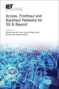 bokomslag Access, Fronthaul and Backhaul Networks for 5G &; Beyond