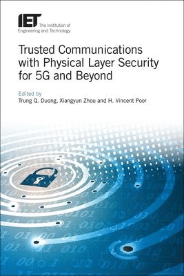 Trung Q, Duong, Trung Q. Duong, Xiangyun Zhou, H. Vincent Poor - Trusted Communications with Physical Layer Security for 5G and Beyond, Inbunden