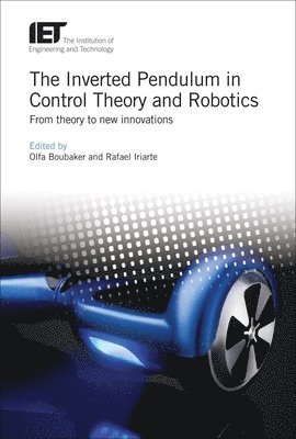 Olfa, Boubaker, Olfa Boubaker, Rafael Iriarte - Inverted Pendulum in Control Theory and Robotics, Inbunden