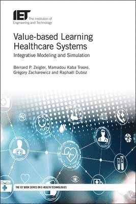 Bernard P. Zeigler, Mamadou K. Traore, Grégory Zacharewicz, Raphaël Duboz - Value-based Learning Healthcare Systems, Inbunden