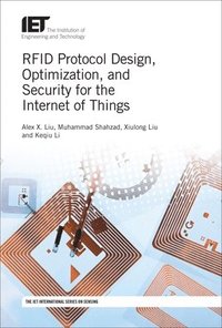 bokomslag RFID Protocol Design, Optimization, and Security for the Internet of Things