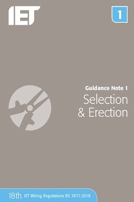 The Institution of Engineering and Technology, The Institution of Engineering and Techn - Guidance Note 1: Selection & Erection, Häftad