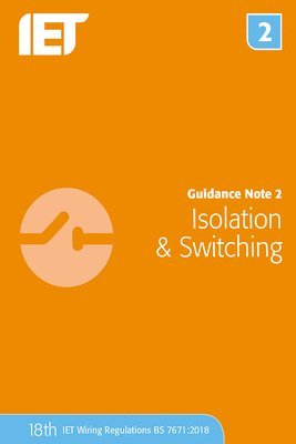 The Institution of Engineering and Technology, The Institution of Engineering and Techn - Guidance Note 2: Isolation & Switching, Häftad